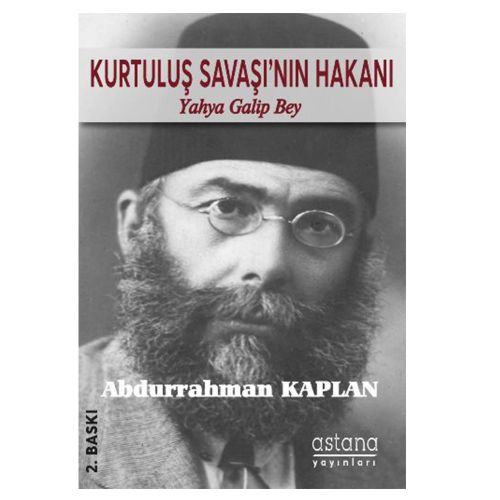 Kurtuluş Savaşı\'nın Hakanı Yahya Galip Bey - Abdurrahman Kaplan