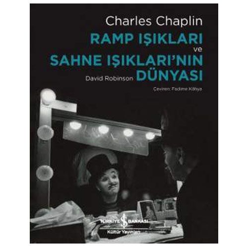 Ramp Işıkları ve Sahne Işıkları’nın Dünyası - Charles Chaplin, David Robinson