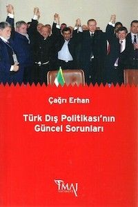 Türk Dış Politikası\'nın Güncel Sorunları - Çağrı Erhan