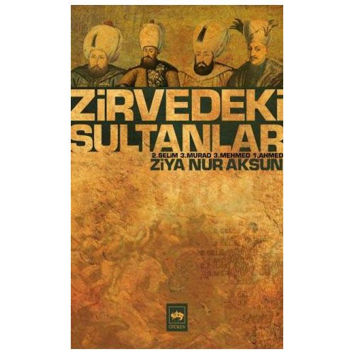 Zirvedeki Sultanlar - Ziya Nur Aksun