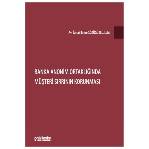 Banka Anonim Ortaklığında Müşteri Sırrının Korunması - İsmail Emre Sözügüzel