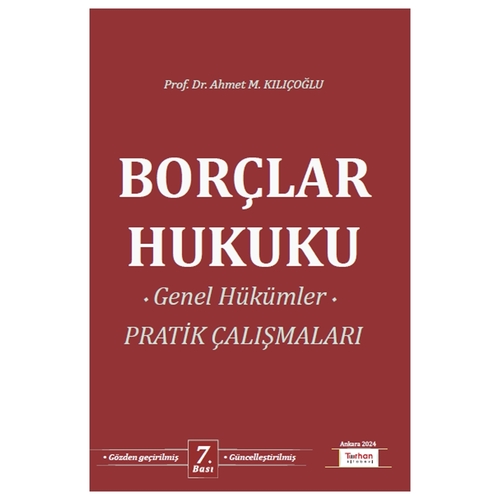 Borçlar Hukuku Genel Hükümler Pratik Çalışmaları - Ahmet M. Kılıçoğlu