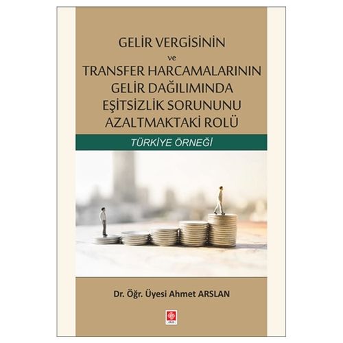 Gelir Vergisinin ve Transfer Harcamalarının Gelir Dağılımında Eşitsizlik Sorununu Azaltmaktaki Rolü - Ahmet Arslan