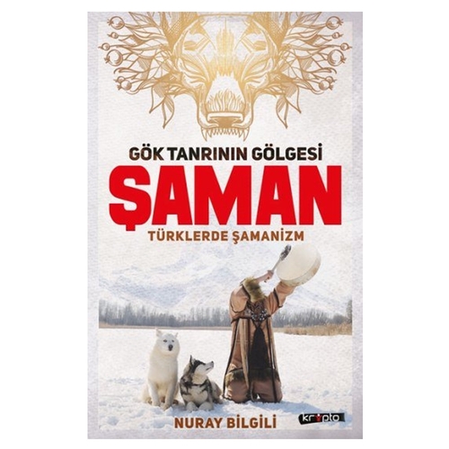 Gök Tanrının Gölgesi Şaman Türklerde Şamanizm - Nuray Bilgili