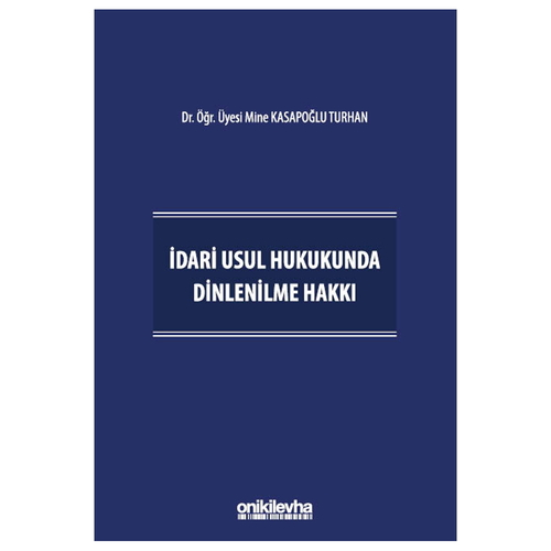 İdari Usul Hukukunda Dinlenilme Hakkı - Mine Kasapoğlu Turhan