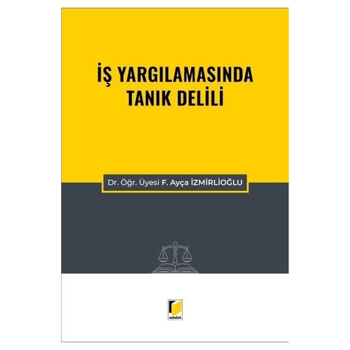 İş Yargılamasında Tanık Delili - F. Ayça İzmirlioğlu
