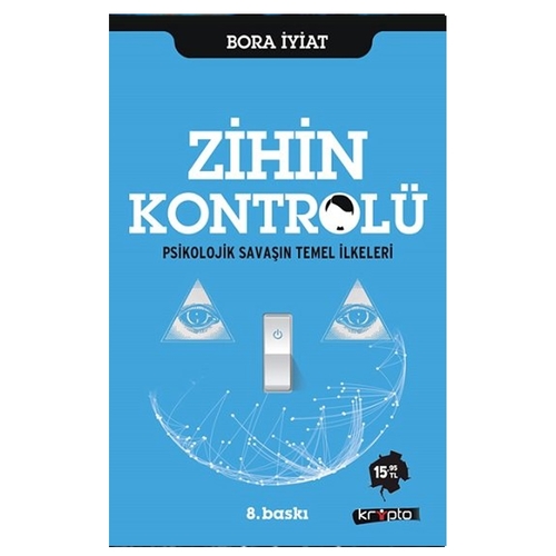 Zihin Kontrolü Psikolojik Savaşın Temel İlkeleri - Bora İyiat