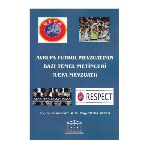 Avrupa Futbol Mevzuatının Bazı Temel Metinleri (UEFA Mevzuatı) - Mustafa Avcı, Volga Yılmaz Gümüş