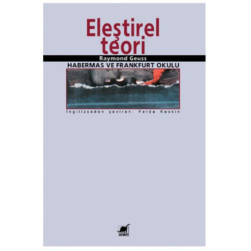 Eleştirel Teori Habermas ve Frankfurt Okul - Raymond Geuss