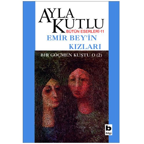 Emir Bey\'in Kızları - Ayla Kutlu