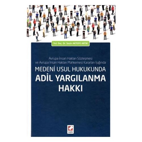 Medeni Usul Hukukunda Adil Yargılanma Hakkı - Sezin Aktepe Artık