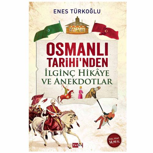 Osmanlı Tarihi\'nden İlginç Hikaye ve Anekdotlar - Enes Türkoğlu