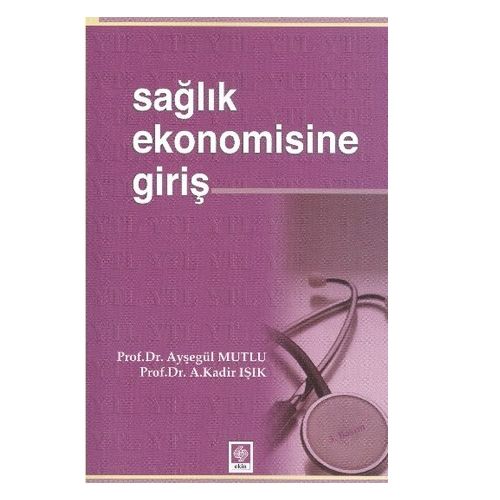 Sağlık Ekonomisine Giriş - Ayşegül Mutlu, A. Kadir Işık