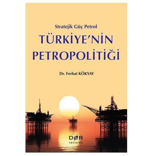 Türkiye’nin Petropolitiği - Ferhat Kökyay