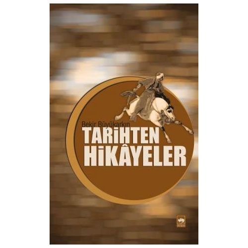 Tarihten Hikayeler - Bekir Büyükarkın