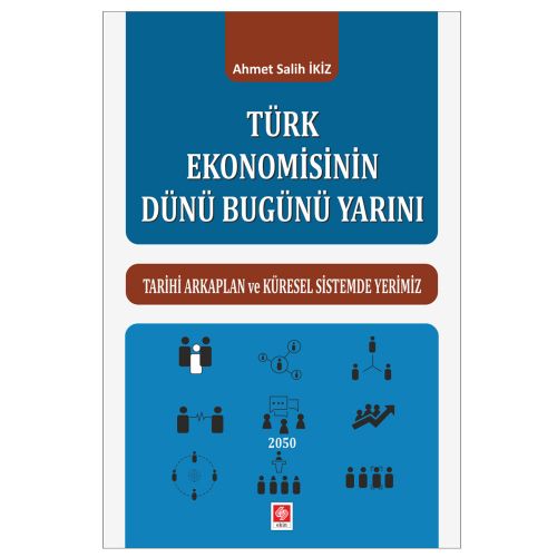 Türk Ekonomisinin Dünü Bugünü Yarını - Ahmet Salih İkiz