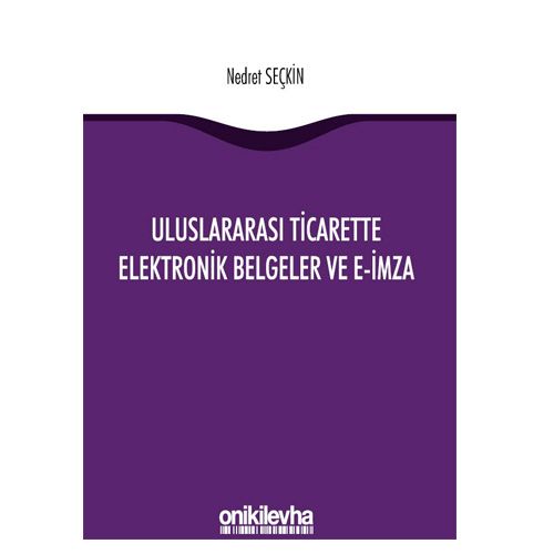 Uluslararası Ticarette Elektronik Belgeler ve E-İmza - Nedret Seçkin