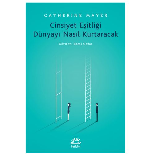 Cinsiyet Eşitliği Dünyayı Nasıl Kurtaracak - Catherine Mayer