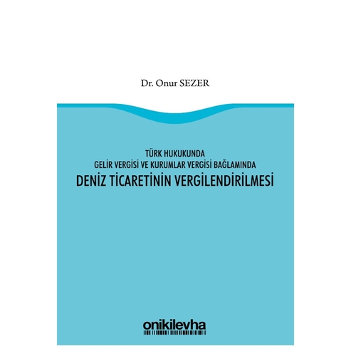 Türk Hukukunda Deniz Ticaretinin Vergilendirilmesi - Onur Sezer