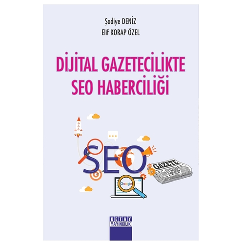 Dijital Gazetecilikte SEO Haberciliği - Şadiye Deniz, Elif Korap Özel