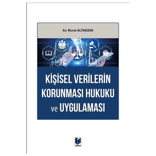Kişisel Verilerin Korunması Hukuku ve Uygulaması - Murat Altındere