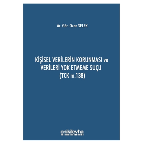 Kişisel Verilerin Korunması ve Verileri Yok Etmeme Suçu - Ozan Selek