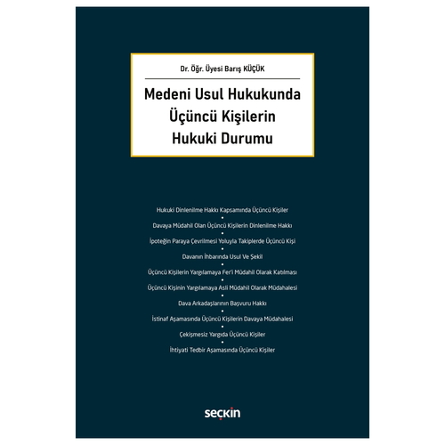 Medeni Usul Hukukunda Üçüncü Kişilerin Hukuki Durumu - Barış Küçük