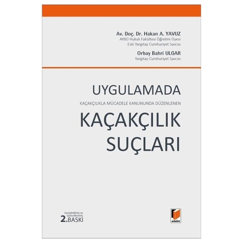 Uygulamada Kaçakçılık Suçları - Hakan A. Yavuz, Orbay Bahri Ulgar
