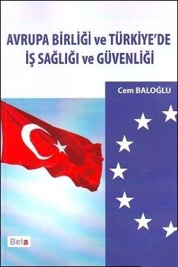 Avrupa Birliği ve Türkiye\'de İş Sağlığı ve Güvenliği - Cem Baloğlu