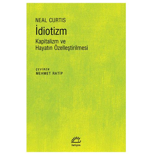 İdiotizm Kapitalizm ve Hayatın Özelleştirilmesi - Neal Curtis