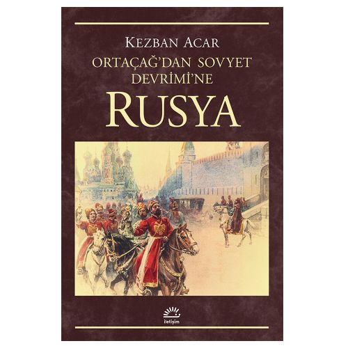 Rusya Ortaçağ\'dan Sovyet Devrimi\'ne - Kezban Acar