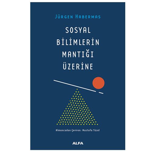 Sosyal Bilimlerin Mantığı Üzerine - Jürgen Habermas
