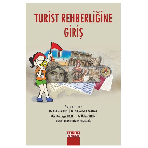 Turist Rehberliğine Giriş - Nalan Albuz, Tolga Çakmak, Ayşe Eren, Özlem Tekin, Gül Nihan Güven Yeşildağ