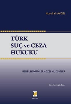 Türk Suç Ve Ceza Hukuku Genel - Özel Hükümler - Nurullah Aydın