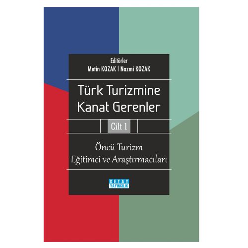 Türk Turizmine Kanat Gerenler 1 Öncü Turizm Eğitim ve Araştırmacıları - Nazmi Kozak, Metin Kozak