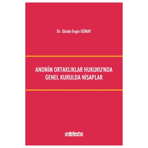 Anonim Ortaklıklar Hukuku\'nda Genel Kurulda Nisaplar - Gözde Engin Günay