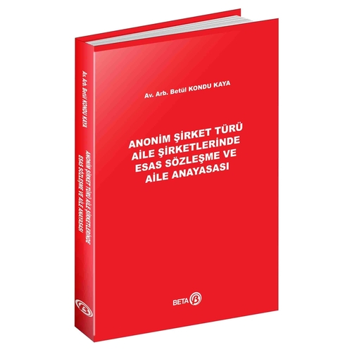 Anonim Şirket Türü Aile Şirketlerinde Esas Sözleşme ve Aile Anayasası - Betül Kondu Kaya