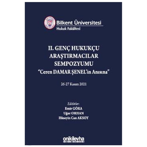 Bilkent Üniversitesi Hukuk Fakültesi II. Genç Hukukçu Araştırmacılar Sempozyumu \