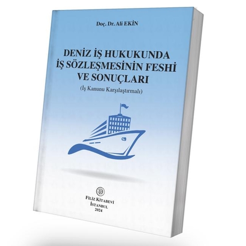 Deniz İş Hukukunda İş Sözleşmesinin Feshi ve Sonuçları - Ali Ekin