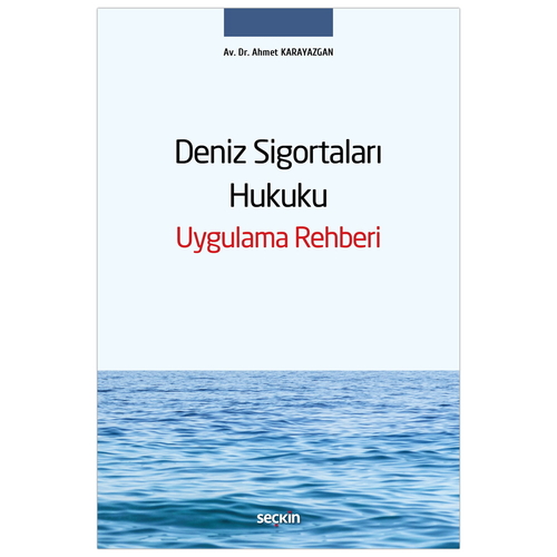 Deniz Sigortaları Hukuku Uygulama Rehberi - Ahmet Karayazgan
