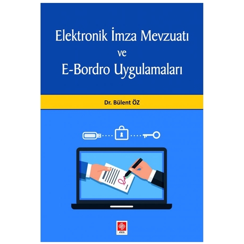 Elektronik İmza Mevzuatı ve E-Bordro Uygulamaları - Bülent Öz