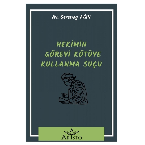 Hekimin Görevi Kötüye Kullanma Suçu - Serenay Ağın