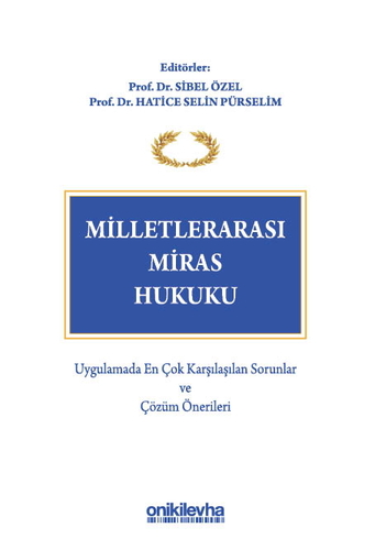 Milletlerarası Miras Hukuku - Sibel Özel, Hatice Selin Pürselim