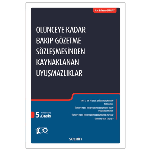 Ölünceye Kadar Bakıp Gözetme Sözleşmesinden Kaynaklanan Uyuşmazlıklar - Erhan Günay