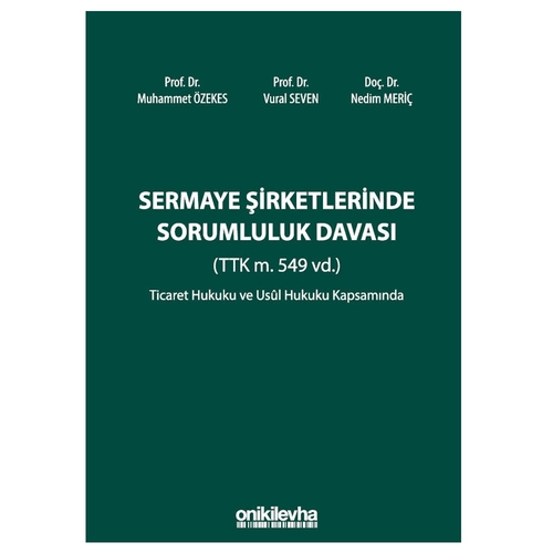 Sermaye Şirketlerinde Sorumluluk Davası - Nedim Meriç, Muhammet Özekes, Vural Seven