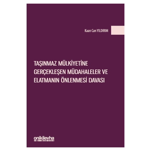 Taşınmaz Mülkiyetine Gerçekleşen Müdahaleler ve Elatmanın Önlenmesi Davası - Kaan Can Yıldırım