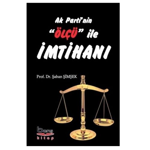 Ak Parti\'nin Ölçü ile İmtihanı - Şaban Şimşek
