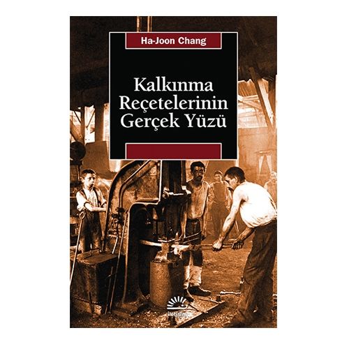 Kalkınma Reçetelerinin Gerçek Yüzü - Ha-Joon Chang