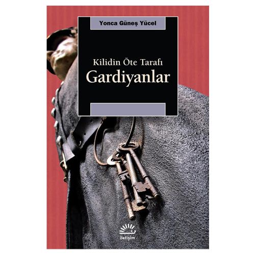 Kilidin Öte Tarafı Gardiyanlar - Yonca Güneş Yücel
