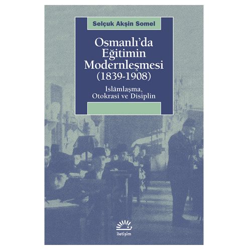 Osmanlı\'da Eğitimin Modernleşmesi (1839-1908) - Selçuk Akşin Somel